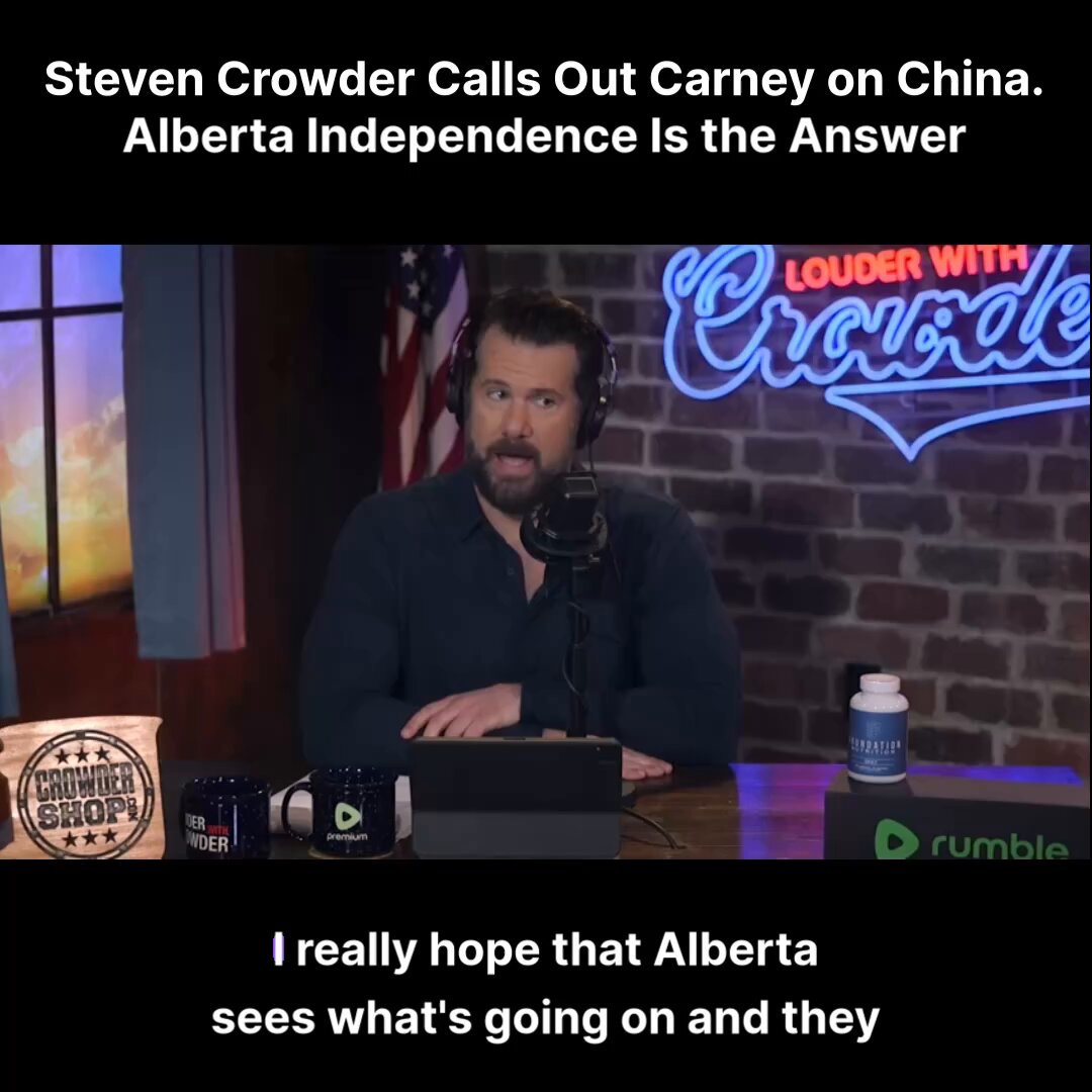 Steven Crowder calls for Alberta to become Independent from Canada. An Independent Alberta would not have to go along with Canada's recent realignment with China, #AlbertaIndependence