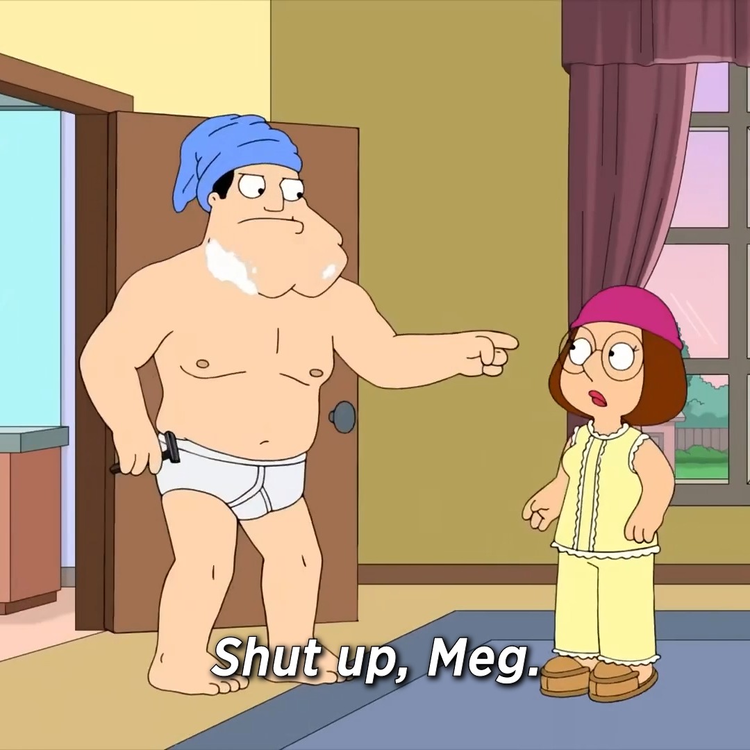 shut up, meg. stream #familyguy & #americandad anytime on Hulu.