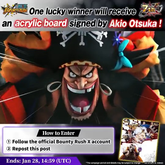[#Blackbeard Trailer - Gift Campaign] Coming 1/27 at 05:00 (UTC) ! 1 lucky winner will receive an acrylic board signed by Akio Otsuka! ① Follow ONE PIECE Bounty Rush ② Repost this post Plus, get Rainbow Diamonds ×20 when reposts and likes reach 30k worldwide! #BountyRush7thAnniversary