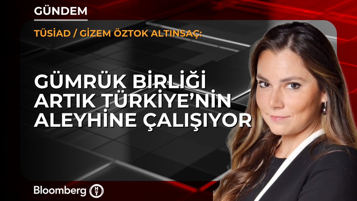 TÜSİAD Başekonomisti Gizem Öztok Altınsaç: 📍 Gümrük birliği artık Türkiye'nin aleyhine çalışıyor