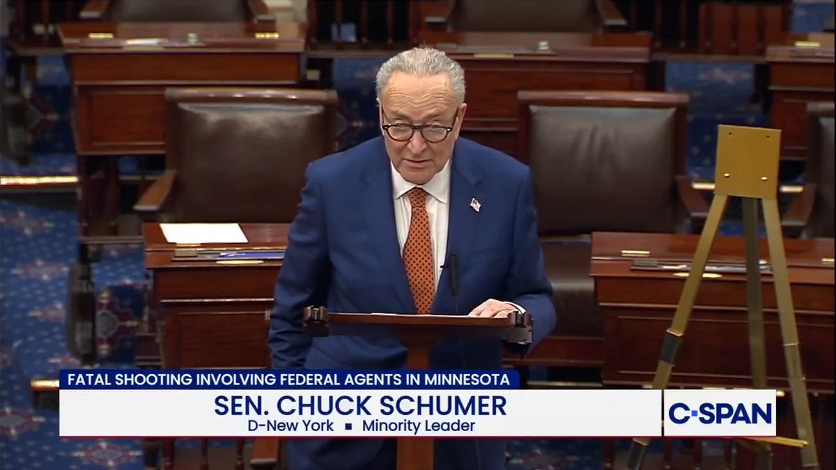 .Chuck Schumer: "What ICE is doing is lawless disorder. What ICE is doing is state-sanctioned thuggery and it must be stopped. ICE must leave Minnesota today. Not tomorrow, not next week, but today."
