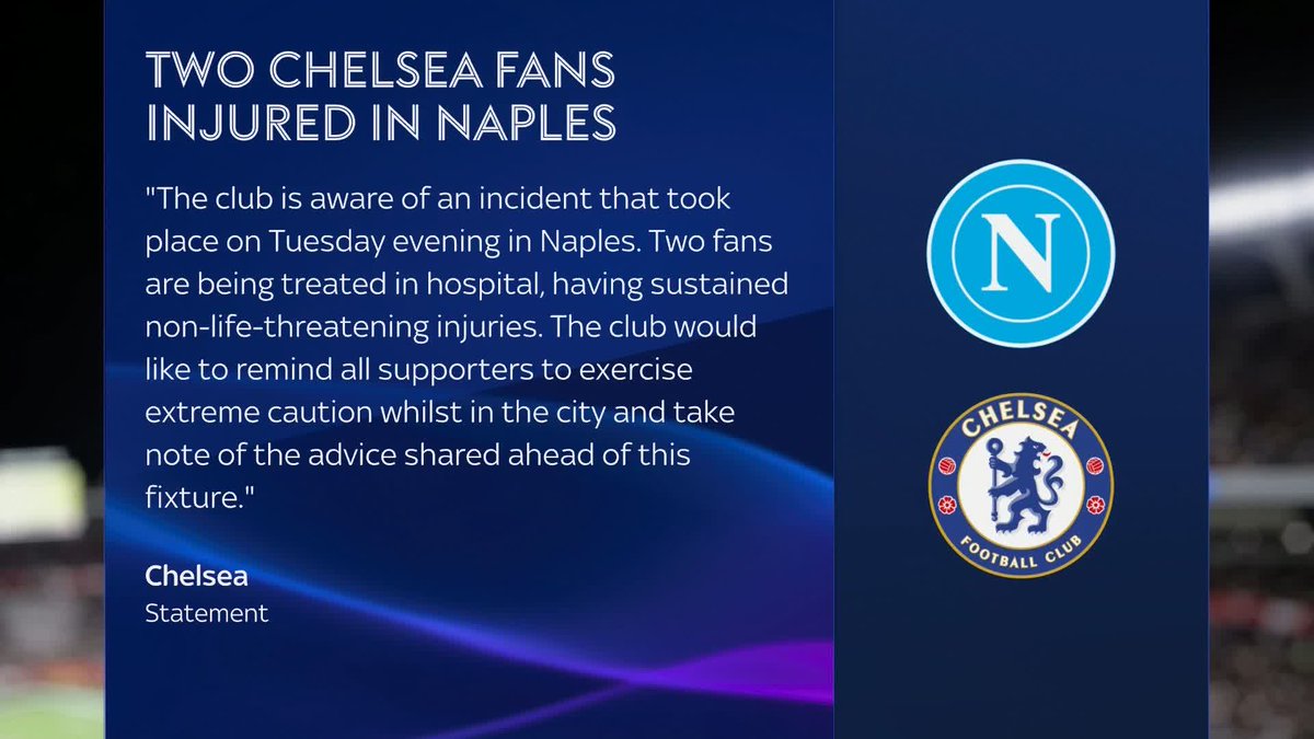 Two Chelsea supporters are in hospital after suffering non-life-threatening injuries on Tuesday night in Naples.