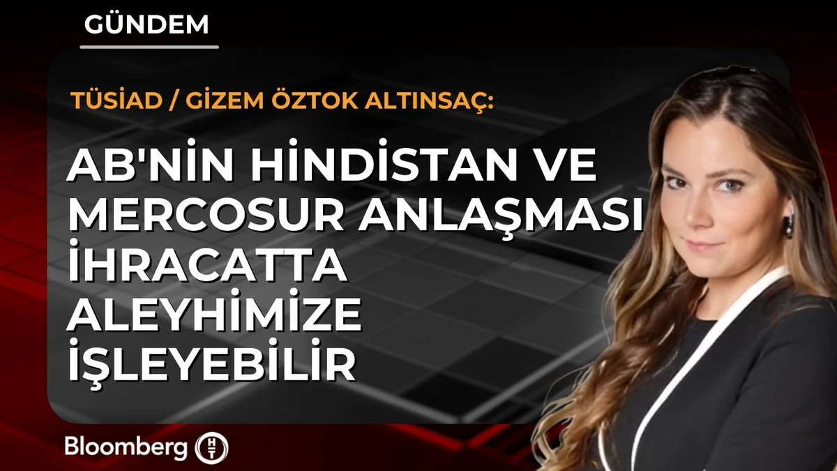 TÜSİAD Başekonomisti Gizem Öztok Altınsaç: 📍 AB'nin Hindistan ve Mercosur anlaşması ihracatta aleyhimize işleyebilir 📍 Gümrük birliği anlaşmasını modernize etmemiz gerekmekte