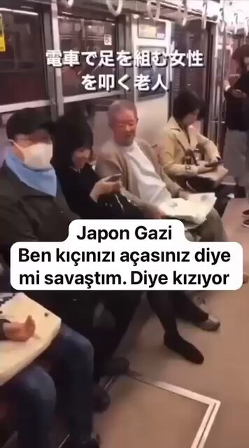 JAPONYADA BİR GAZİ YANINDA YARIÇIPLAK BACAK BACAK ÜSTÜNE ATARAK OTURAN KADINA KIZARAK GAZETEYLE BACAKLARINA VURDU. BEN BU ÜLKEYİ SİZ YARI ÇIPLAK GEZESİNİZ DİYE Mİ KURTARDIM. AYNEN KATILIYORUM. BU ÜLKEMİZDE YARI ÇIPLAK DOLAŞILSIN DİYE KURTARILMADI. 👏👏👏