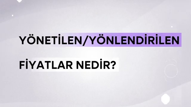 Yönetilen/yönlendirilen fiyatlar nedir? Herkes İçin Ekonomi videosunda anlatıyoruz: