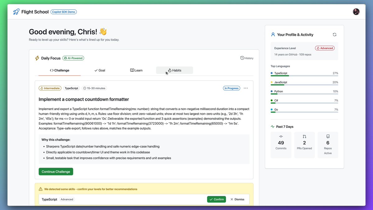 What happens when you bring the power of Copilot agents into your own apps? 🤖 ☁️ Chris Reddington demos Flight School, his local Next.js app built with the new GitHub Copilot SDK. It pulls context from your GitHub profile to generate personalized learning challenges, goals, and tips. 🚀 Head over to the Copilot SDK repo to start your own creation. ⬇️