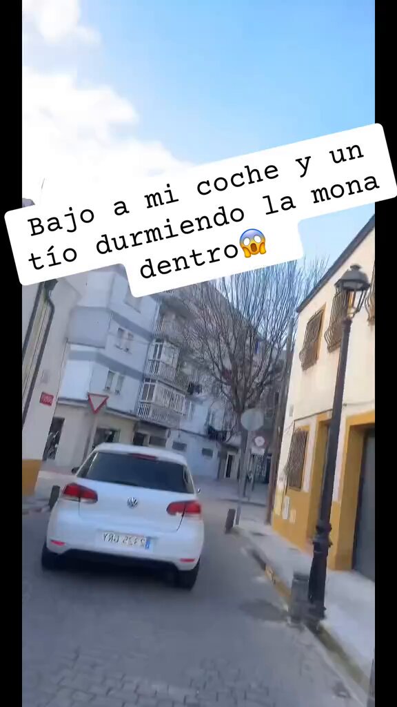 Pero como vas a bajar al coche y encontrarte a un tio dentro durmiendo la mona