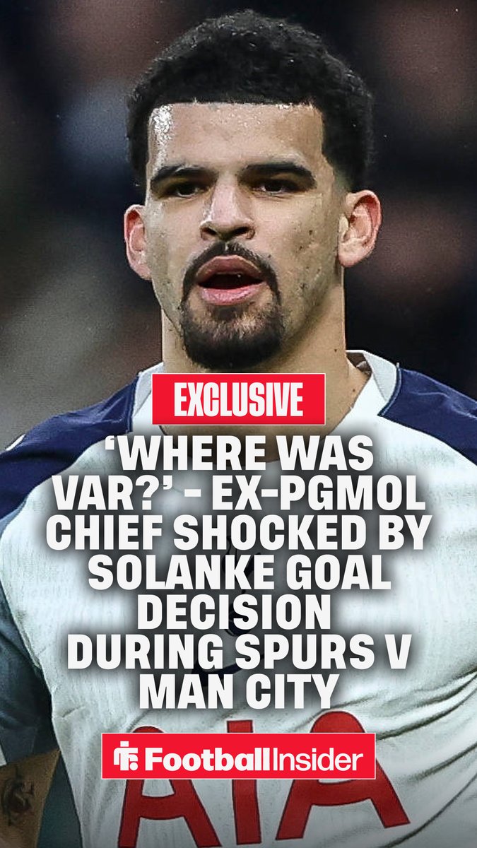 💥 "Where was VAR?" - Ex-PGMOL chief KEITH HACKETT can't believe what officials did after Dominic Solanke goal for Spurs v Man City.