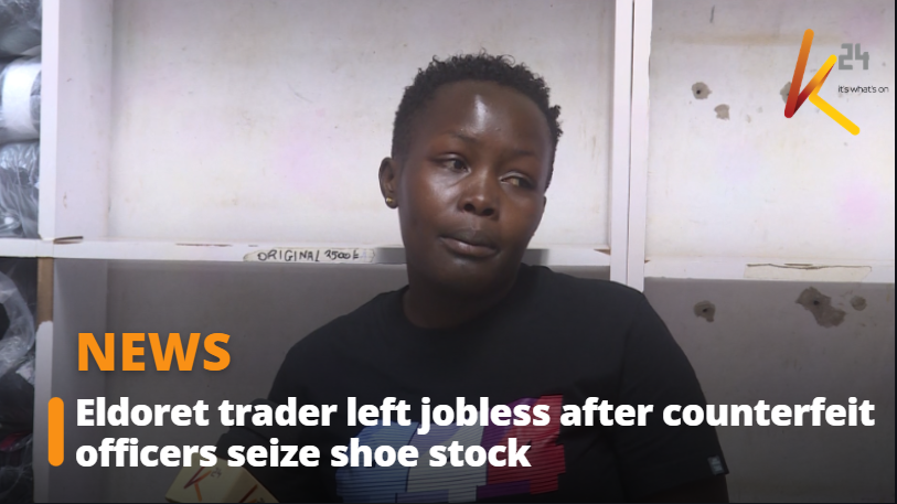 Eldoret trader left jobless after counterfeit officers seize shoe stock