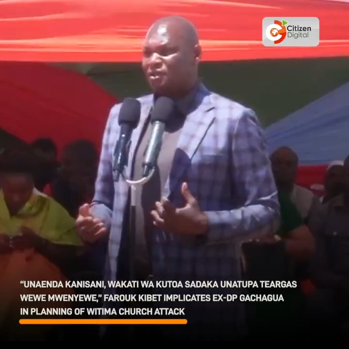 “Unaenda kanisani, wakati wa kutoa sadaka unatupa teargas wewe mwenyewe,” Farouk Kibet implicates ex-DP Gachagua in planning of Witima Church attack