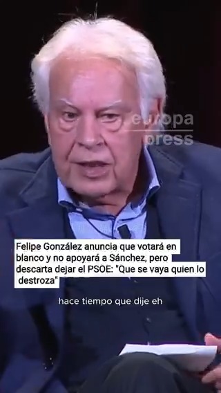 🔴 Felipe González anuncia que votará en blanco y no apoyará a Sánchez, pero descarta dejar el PSOE: "¿Por qué voy a dejarlo? Que se vaya quien lo destroza"