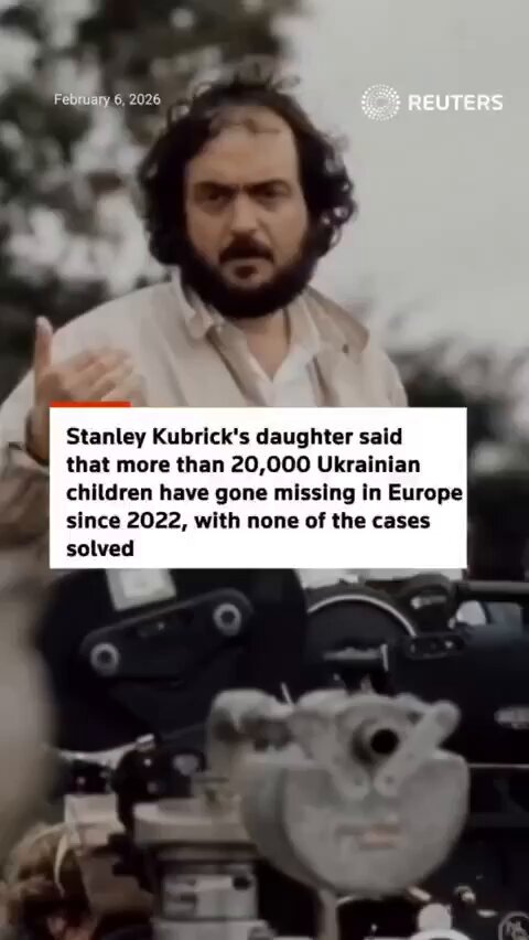 Stanley Kubrick's daughter has claimed that more than 20,000 children from Ukraine have disappeared in Europe since 2022. None of the cases have been solved!