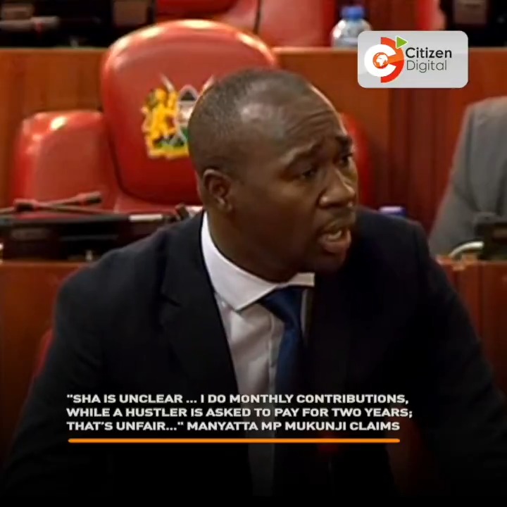 "SHA is unclear ... I do monthly contributions, while a hustler is asked to pay for two years; that’s unfair..." Manyatta Mp Mukunji claims