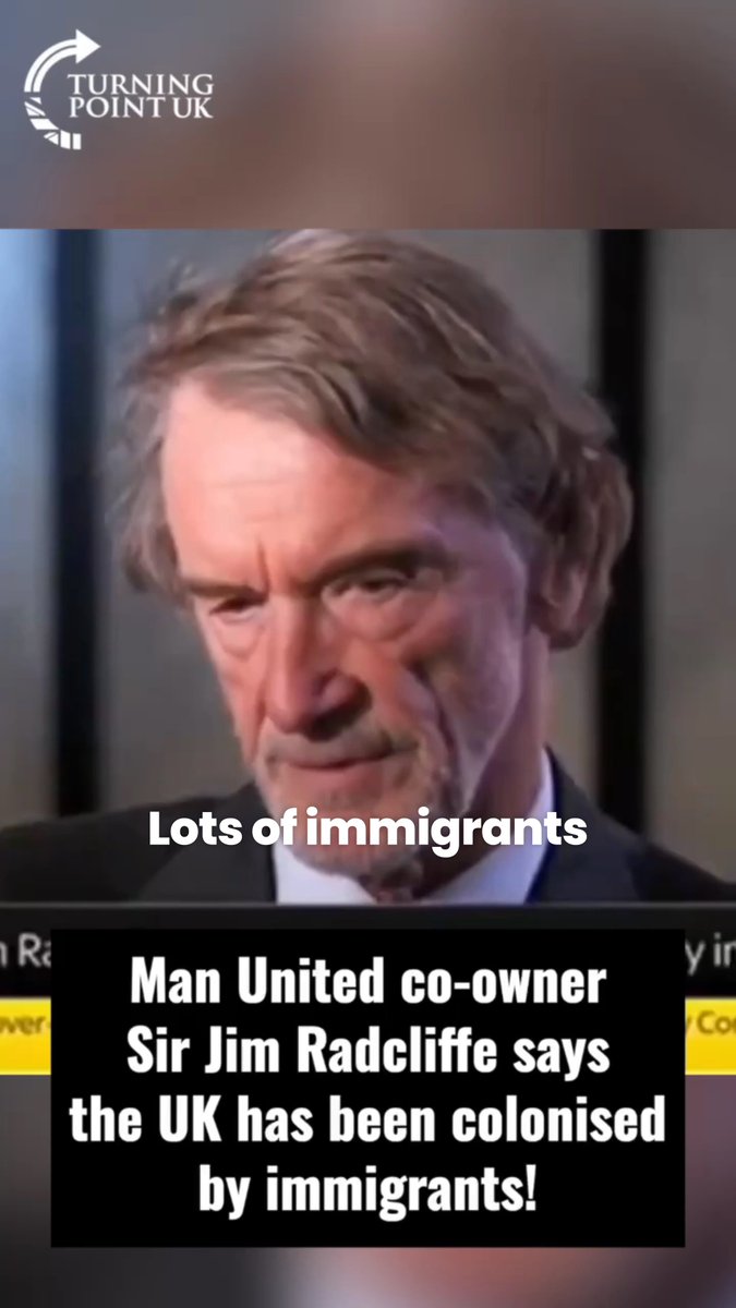 Man United co-owner Sir Jim Radcliffe says the UK has been colonised by immigrants!
