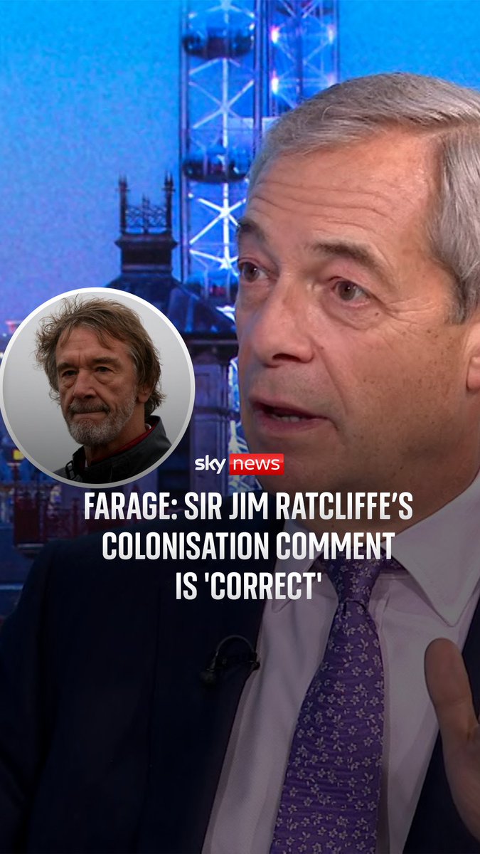 Nigel Farage has told Sky's Matt Barbet that Sir Jim Ratcliffe's claims that Britain is being "colonised by immigrants" was "correct". The Reform UK leader said: 'I think it's probably in the dictionary definition, correct, but perhaps people aren't quite ready for it'.