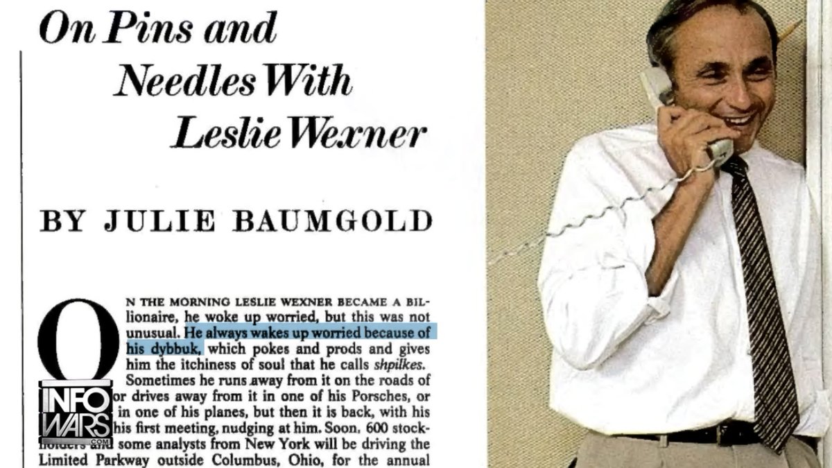 GLOBAL BOMBSHELL: The FBI Listed Billionaire Les Wexner As A Known Criminal Conspirator With Jeffrey Epstein Over A Decade Ago Newly Released Documents Show In This Report, Alex Jones Exposes How Leslie Wexner Publicly States That He Is Possessed By The Demon Dybbuk! »»»TUNE IN NOW FOR THE LATEST: