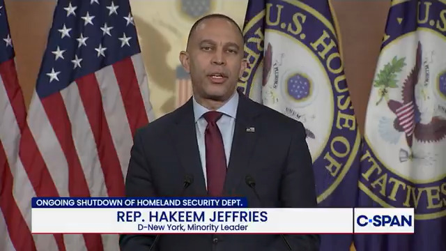 Hakeem Jeffries: "Republicans have decided they would rather shut down FEMA, shut down TSA, and shut down the Coast Guard, than get ICE under control."