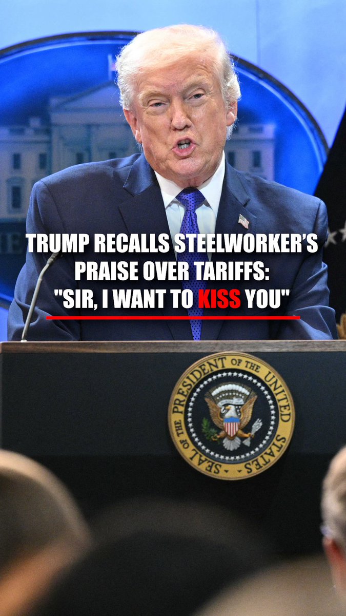 'SIR, I WANT TO KISS YOU': Trump says a steelworker once told him he wanted to kiss him for making his business boom again after imposing foreign tariffs.