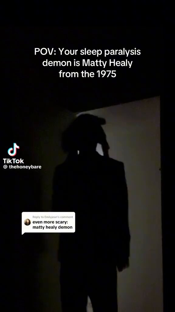 Camila liked this tiktok 🤣🤣 POV: Your sleep paralysis demon is Matty Healy from the 1975
