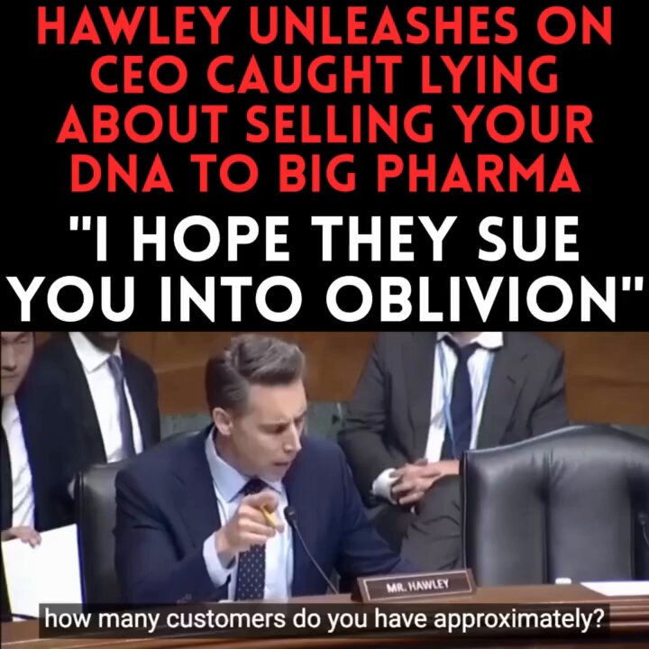 Senator Josh Hawley goes after the owners of 23 &amp; Me for discussing selling data to big pharma