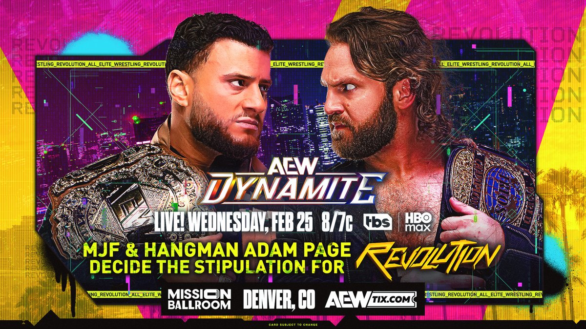#AEWDynamite LIVE, 8/7c, TBS + HBO Max This Wednesday, 2/25! AEW World Champion Maxwell Jacob Friedman™️ + Hangman Decide on the Stipulation for #AEWRevolution Hangman will put his ability to challenge for the AEW World Title on the line, if he + MJF decide on a stipulation, THIS WEDNESDAY!