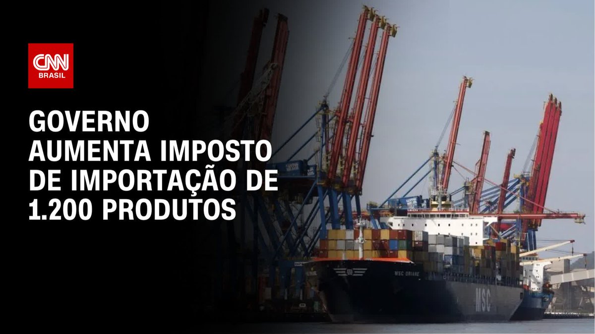 Governo aumenta imposto de importação de 1.200 produtos; assista #LiveCNNBrasil