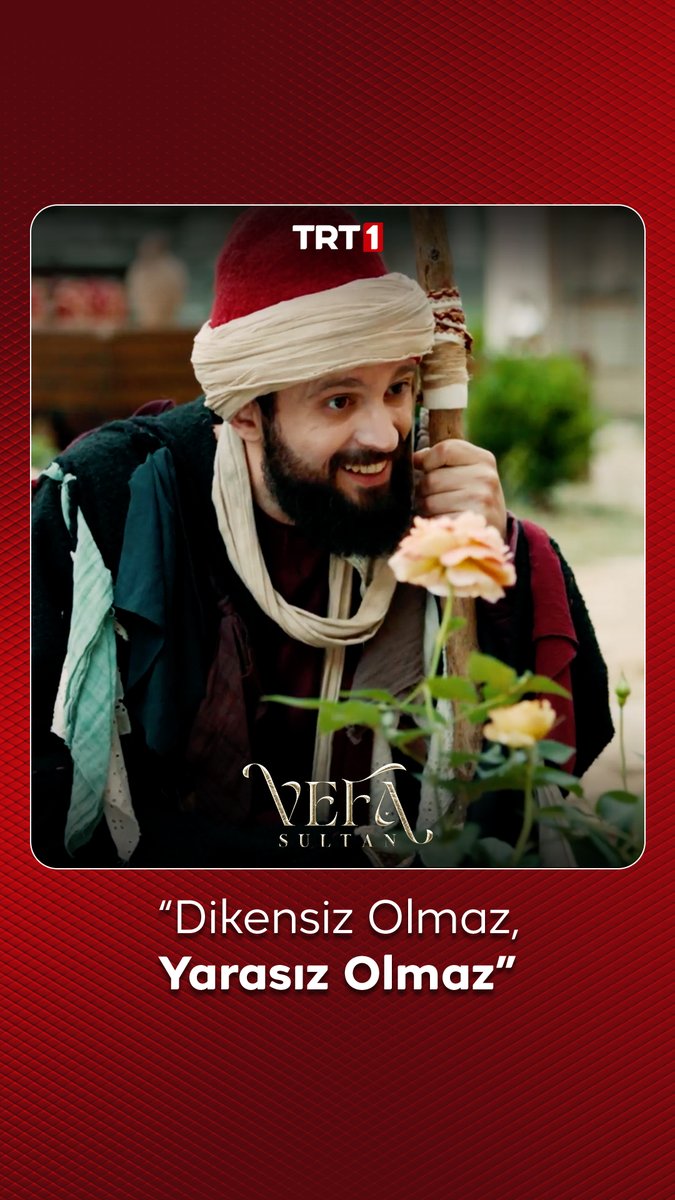 “Diken yarası olmazsa gül kokusu olmaz.” #VefaSultan Vefa Sultan