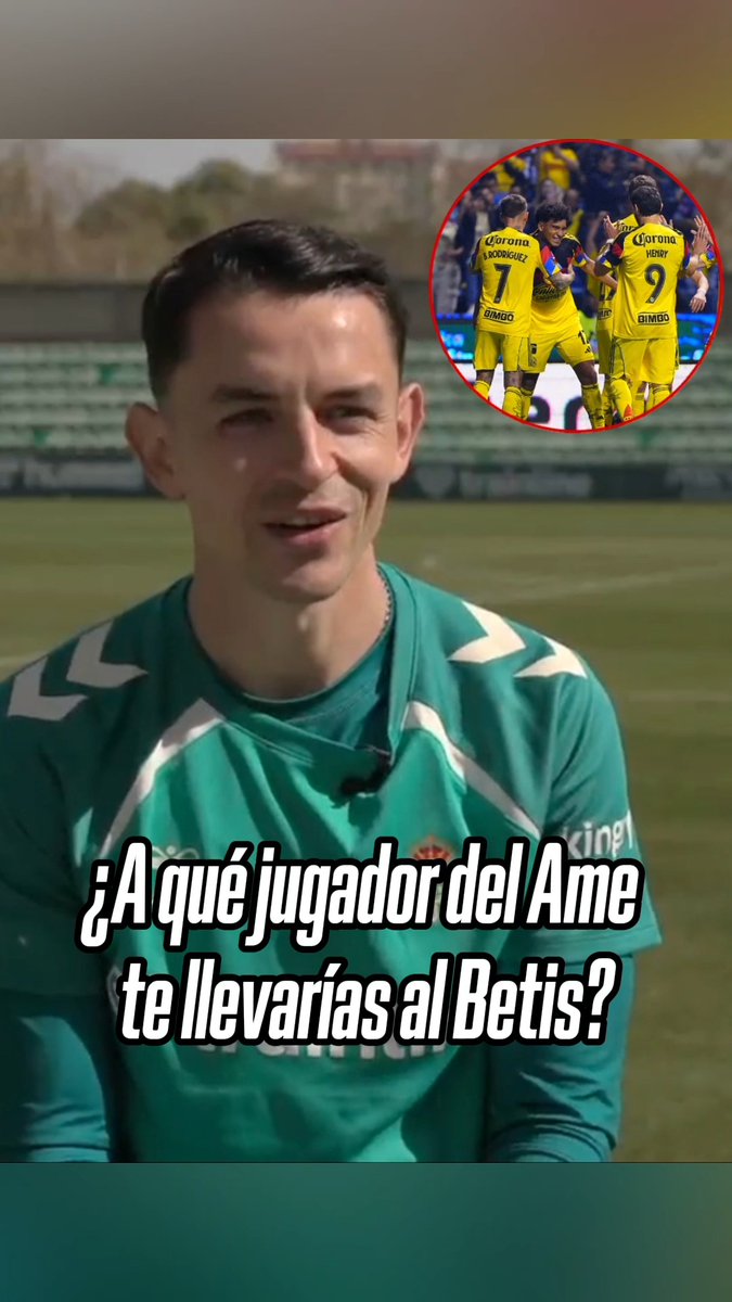 ¿A quién del América se llevaría al Real Betis Balompié 🌴💚? 🦅 Lo que dijo Fidalgo... 👀