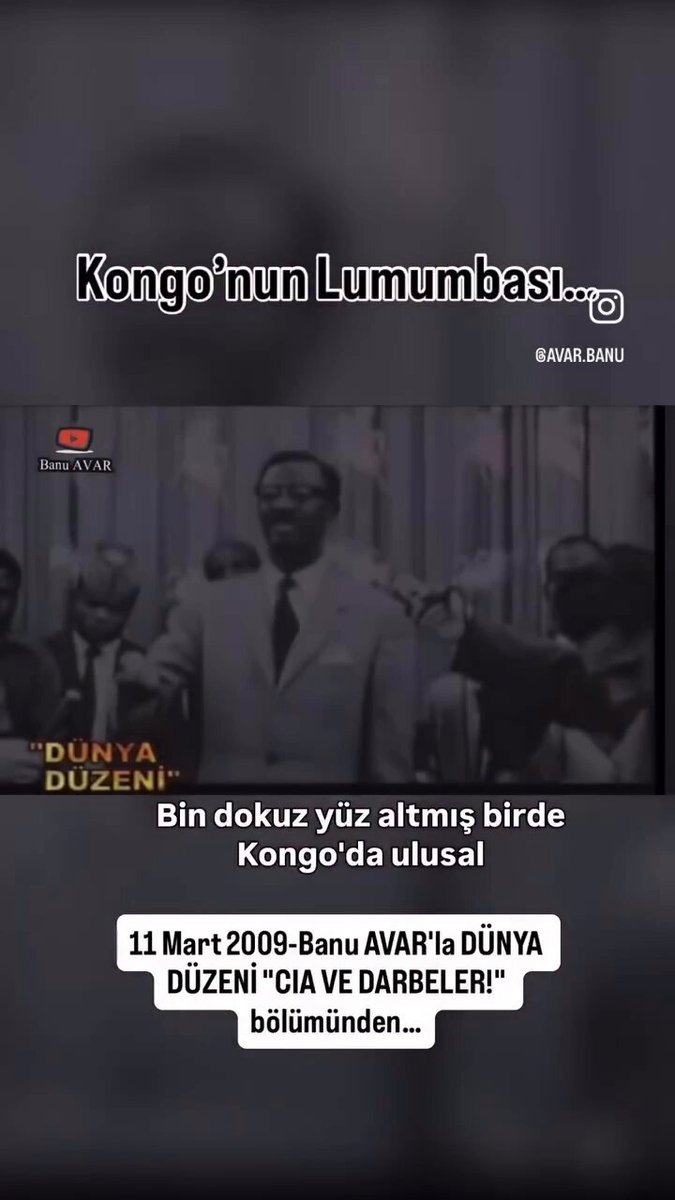 Kongo’nun Lumumbası… 11 Mart 2009-Banu AVAR'la DÜNYA DÜZENİ "CIA VE DARBELER!" bölümünden… -bölümün devamı YouTube’da-