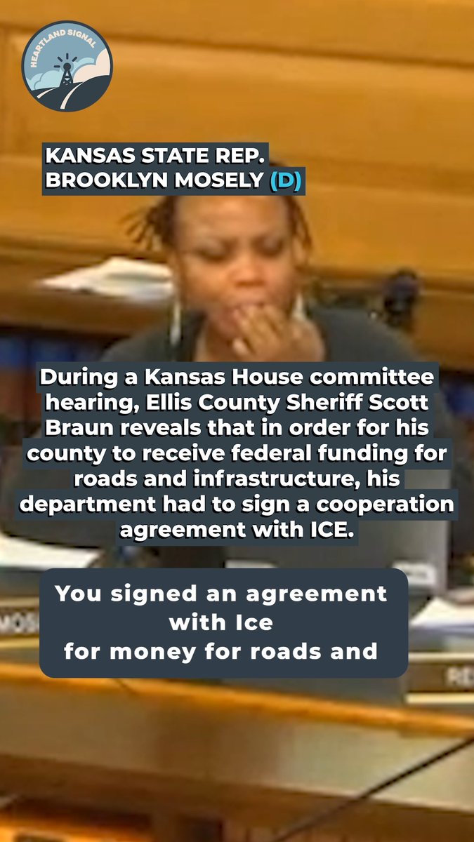 During a Kansas House committee hearing, Ellis County Sheriff Scott Braun reveals that in order for his county to receive federal funding for roads and infrastructure, his department had to sign a cooperation agreement with ICE. STATE REP. BROOKLYN MOSELY (D): "So I did hear you correctly that in order to get money for roads that we pay our tax dollar money to from the federal government, you had to sign an agreement to cooperate with ICE?" BRAUN: "It was one of our considerations, yes.