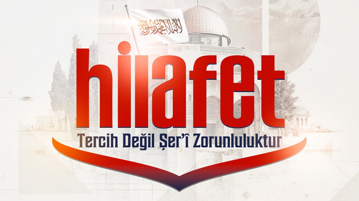 Hilafet, Tercih Değil Şer’i Bir Zorunluluktur #TekÇözümHilafet