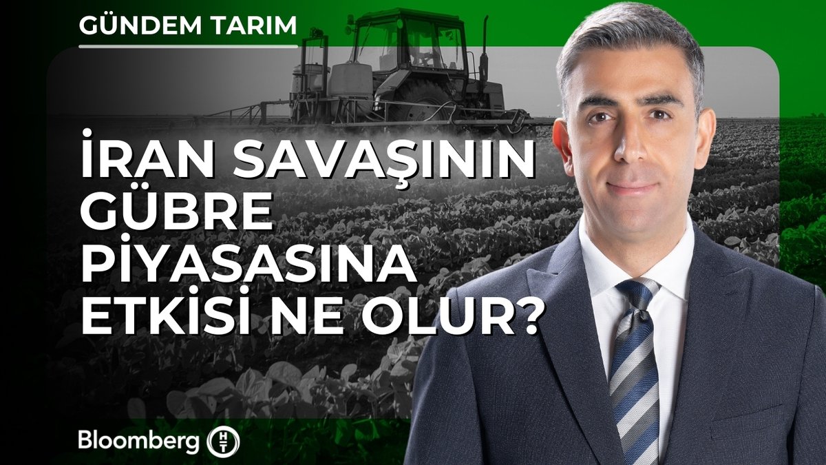 📍 İran savaşının gübre piyasasına etkisi ne olur?