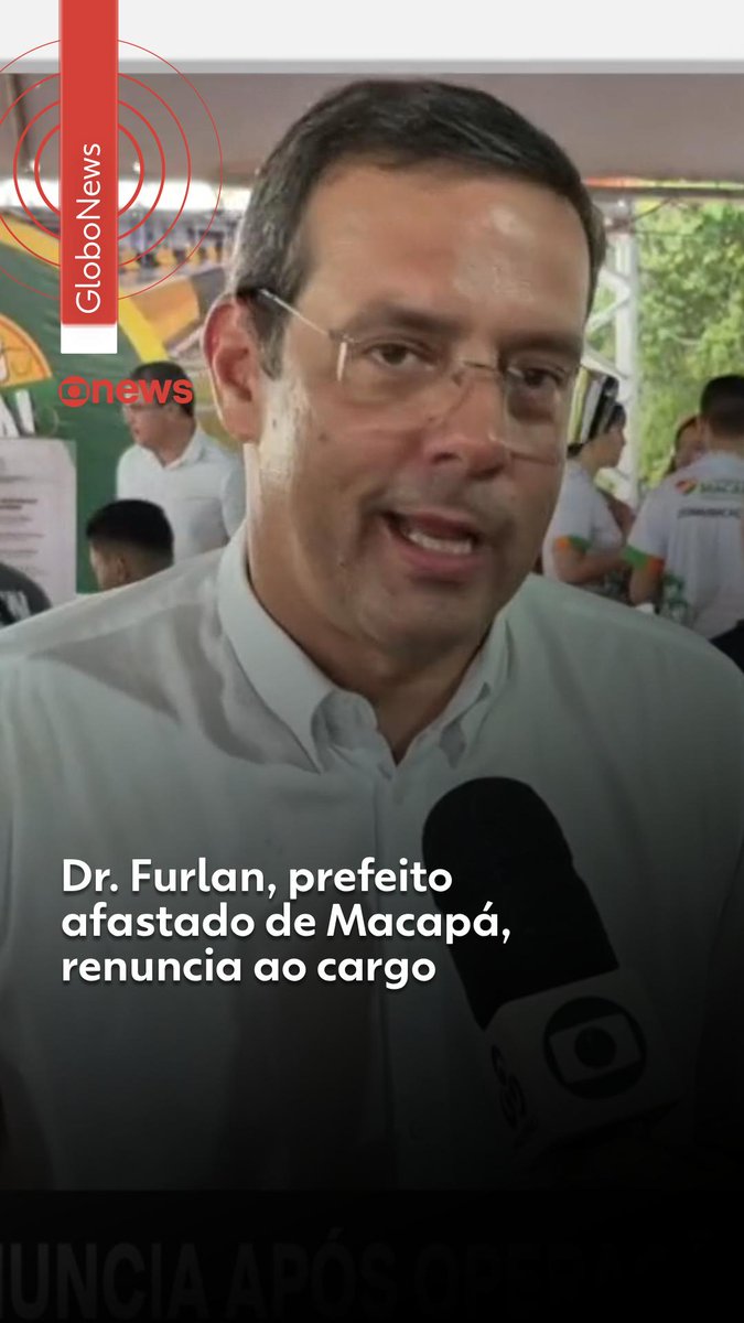 Dr. Furlan, prefeito afastado de Macapá, renuncia ao cargo #g1