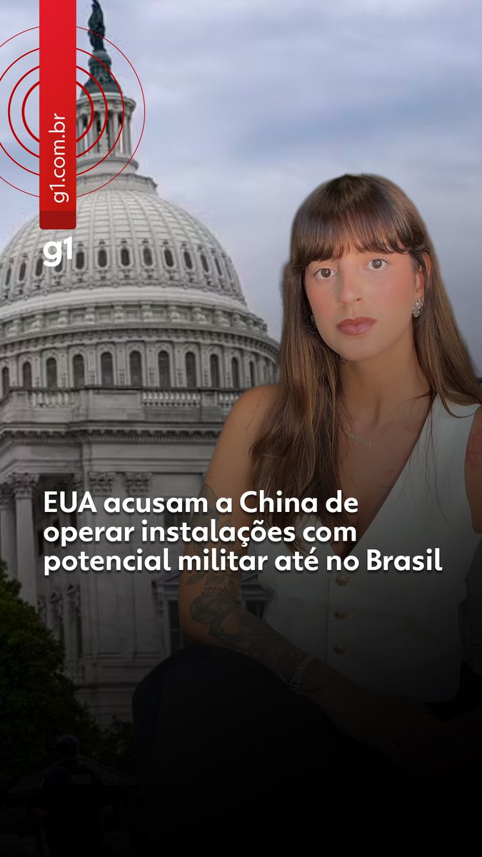 Comissão dos EUA acusa China de operar instalações com potencial uso militar na América Latina, incluindo locais no Brasil #g1