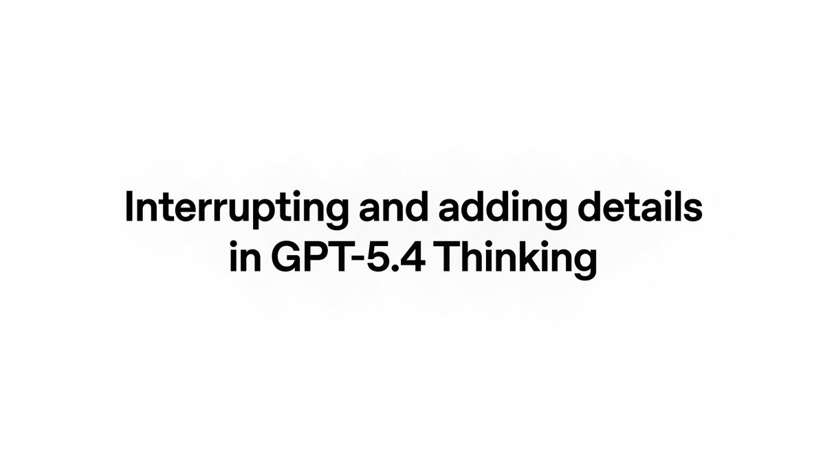GPT-5.4 is our most factual and efficient model: fewer tokens, faster speed. In ChatGPT, GPT-5.4 Thinking has improved deep web research, better context retention when it thinks for longer—and oh—you can now interrupt the model and add instructions or adjust its direction mid-response. Steering is available this week on Android and web. iOS coming soon.