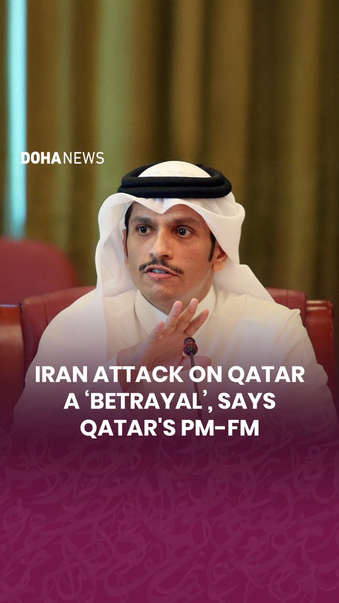 #Qatar’s Prime Minister and Minister of Foreign Affairs Sheikh محمد بن عبدالرحمن told Sky News that #Doha felt a “big sense of betrayal” from Tehran following Iran’s attack on Qatar and other #Gulf nations. He added that Qatar had been working to support diplomatic efforts between the U.S. and #Iran, but that Iran’s “miscalculation” in attacking Gulf nations has “destroyed everything.” He also said that once Qatar itself was targeted, its priority became defending its security and that of its people.