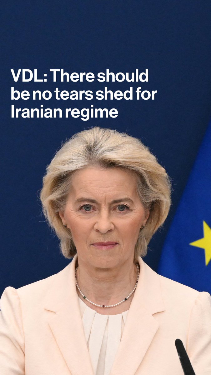 "There should be no tears shed for the Iranian regime." European Commission President Ursula von der Leyen says Iranians have the right to decide their own future "even if it will be fraught with danger"