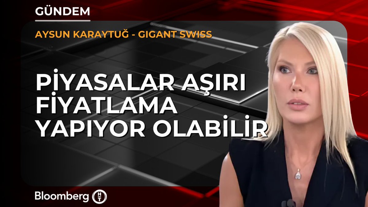Gigant Swiss Consulting EMEA Direktörü Aysun Karaytuğ: 📍 Piyasalar aşırı fiyatlama yapıyor olabilir