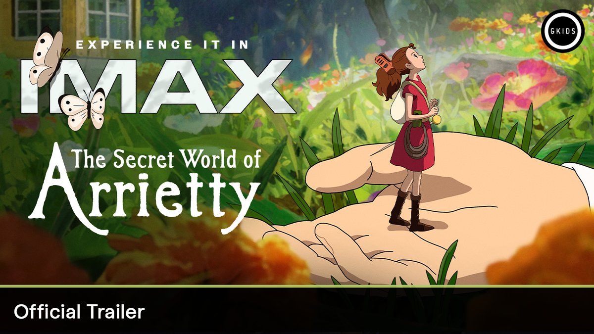 'THE SECRET WORLD OF ARRIETTY' by Studio Ghibli New Official IMAX Anime Trailer! Coming to theaters on May 19th