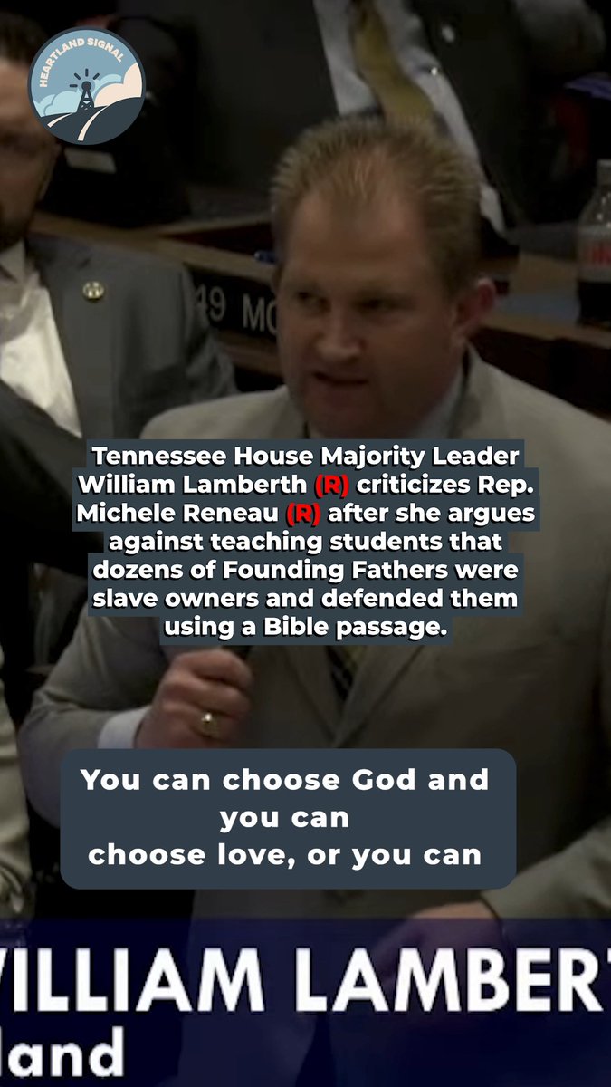 Tennessee House Majority Leader William Lamberth (R-Portland) appears to criticize Rep. Michele Reneau (R-Signal Mountain) after she argues against teaching students that dozens of Founding Fathers were slave owners and defended them using a Bible passage. "We're gonna teach history, let's teach history. Some of our history is ugly in this country, and there are people over the years that have twisted and poisoned what the Bible says to try to justify an evil act." "This is not partisan. If you're on this floor and you are a racist, you cannot be Christian. You could be Christian, or you could be racist. You can choose God, and you can choose love, or you can choose hate. You cannot choose both."
