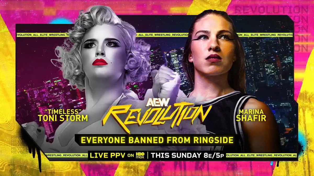 #AEWRevolution 8e/5p, HBO Max PPV Sunday 3/15 Everyone Banned From Ringside Timeless Toni Storm vs Marina Shafir The time for talk is over as Storm and Shafir's intense rivalry heads to Hollywoodland! See who comes out on top when everyone is banned from ringside, THIS SUNDAY!