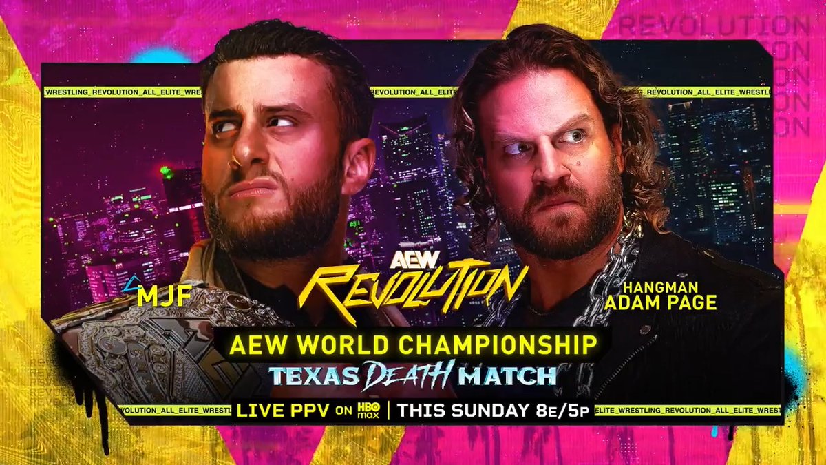 #AEWRevolution 8e/5p, HBO Max PPV This Sunday, 3/15! AEW World Title TEXAS DEATH Maxwell Jacob Friedman™️ vs Hangman Page MJF defends vs Hangman in Page's signature match, but if Page doesn't win, he won't be able to challenge for the AEW World Title EVER AGAIN! MJF vs Hangman THIS SUNDAY!