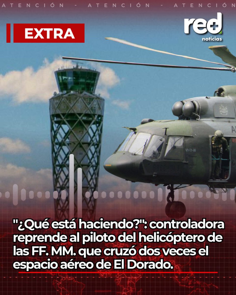 #EXTRA | "¿Qué está haciendo?": controladora reprende al piloto del helicóptero de las FF. MM. que cruzó dos veces el espacio aéreo de El Dorado.