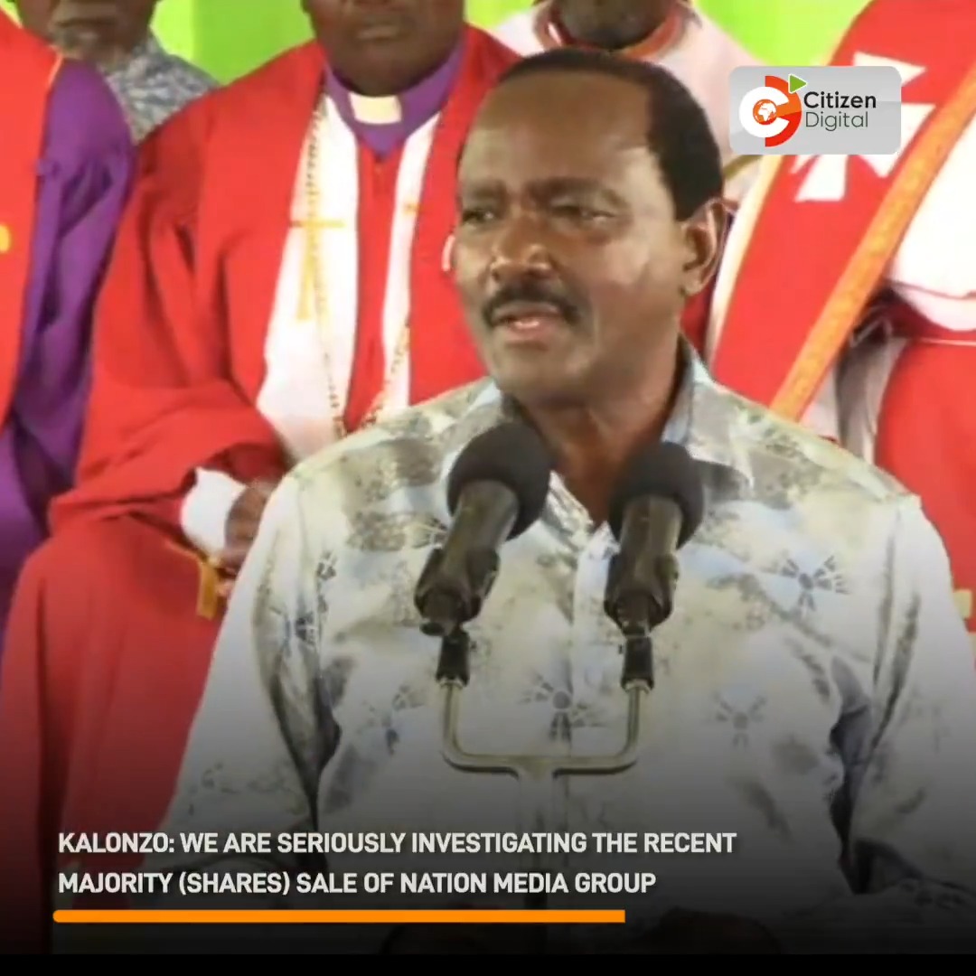 Kalonzo: We are seriously investigating the recent majority (shares) sale of Nation Media Group
