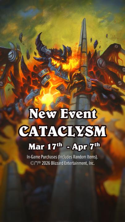 The CATACLYSM is here, and Thrall needs our help defending Azeroth and battling against Deathwing! 🔥⚔️ Log in from March 17 - April 7 and complete event quests to unlock card packs throughout your battle.