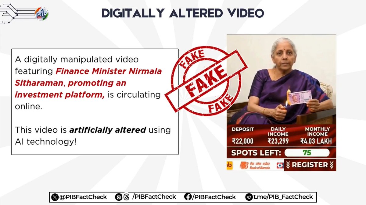 🚨 Fake Investment Scam Using AI-Generated Video A video circulating on social media falsely shows Union Finance Minister Nirmala Sitharaman promoting an investment platform and claiming returns of upto ₹22 lakh per month and ₹85,000 in a single day on an initial investment of ₹22,000. #PIBFactCheck: ❌ This video is FAKE and has been digitally manipulated using AI technology. ✅ Neither Nirmala Sitharaman nor the Government of India has endorsed or promoted any such investment scheme. 🔎 Always verify such claims through official government sources. Avoid clicking on suspicious links or sharing personal or financial information online. 🛑 Help STOP misinformation If you come across such misleading or manipulated content, report it immediately: 📲 WhatsApp: +91 8799711259 📩 Email: factcheck@pib.gov.in