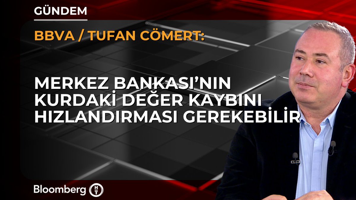 BBVA Küresel Piyasalar Strateji Direktörü Tufan Cömert: 📍 Merkez Bankası’nın kurdaki değer kaybını hızlandırması gerekebilir