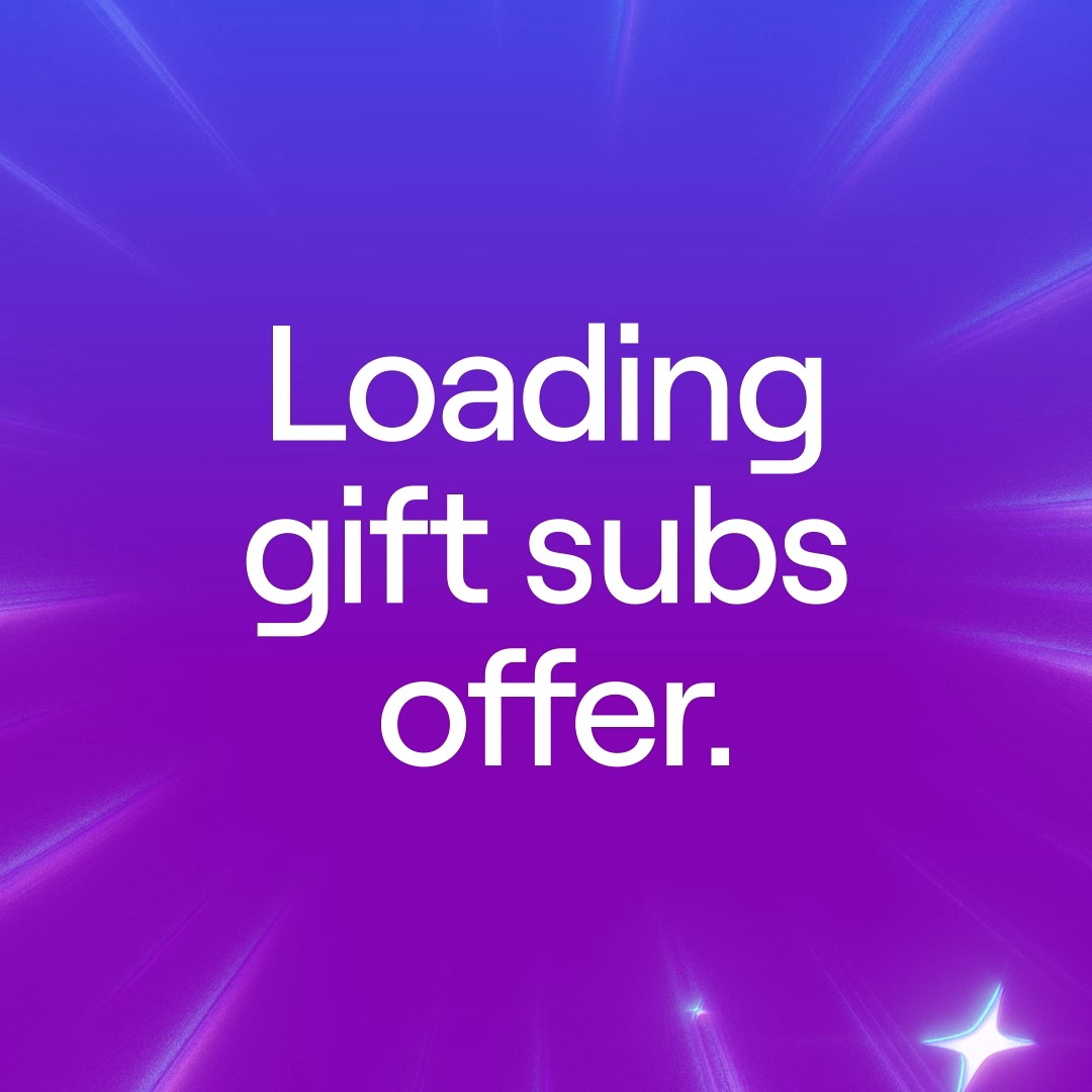 What’s better than gift subs? 35% off gift subs. Terms apply.