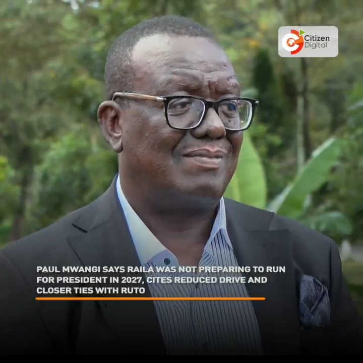 Paul Mwangi says Raila was not preparing to run for president in 2027, cites reduced drive and closer ties with Ruto