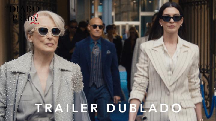 🚨 Trailer final dublado de "O Diabo Veste Prada 2". Estreia dia 30 de abril nos cinemas!
